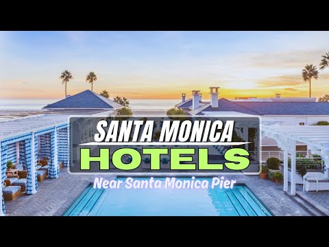 Best Beachfront Hotels in Santa Monica, California