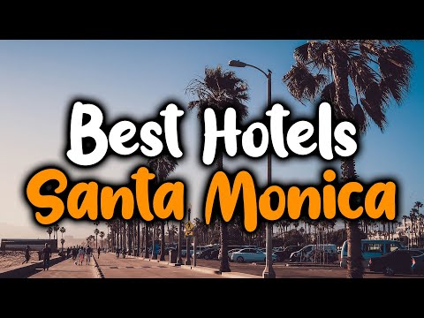 Best Hotels In Santa Monica, California – For Families, Couples, Work Trips, Luxury & Budget