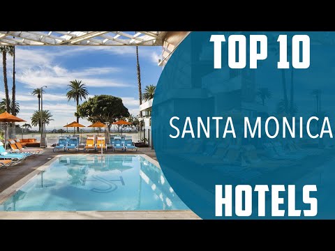 Top 10 Best Hotels to Visit in Santa Monica, California | USA – English