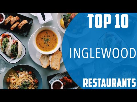 Top 10 Best Restaurants to Visit in Inglewood, California | USA – English